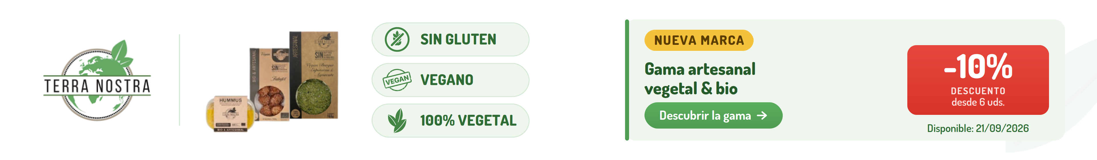 Terra Nostra —
      Novedad, gama artesanal vegetal y bio, sin gluten, 10% descuento en pedidos desde 6 unidades